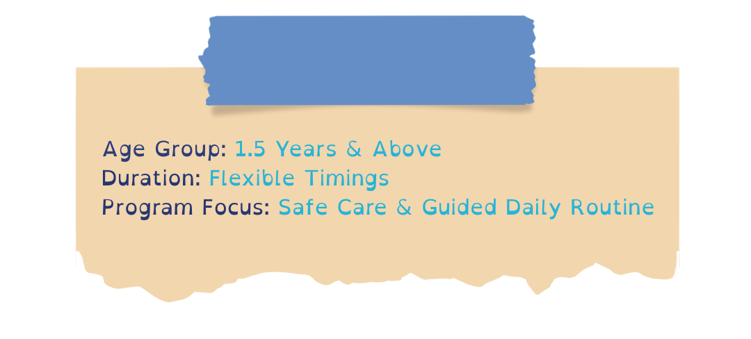 age group 1.5 – 2.5 years duration 3 hours day program focus early exploration & social development (7) photoroom